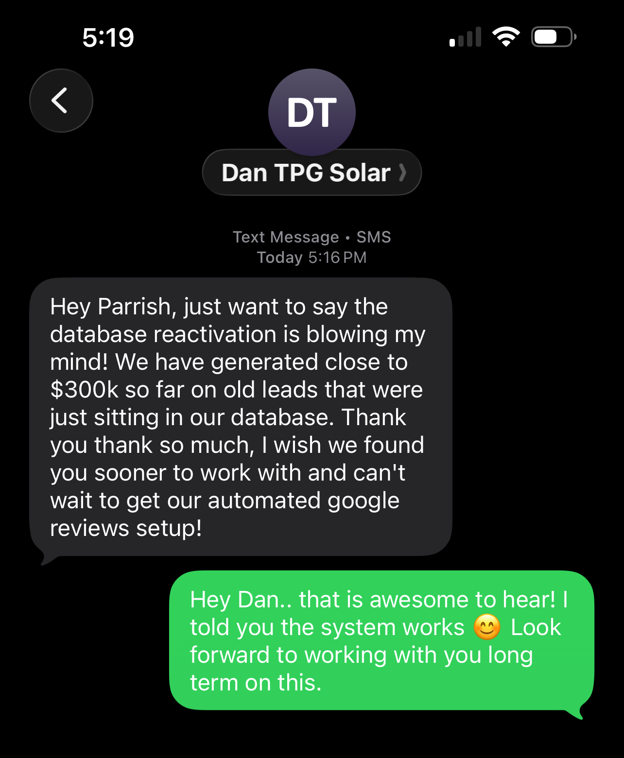 Text from Dan at TPG Solar: the database reactivation generated close to $300k on old leads that were just sitting in their database